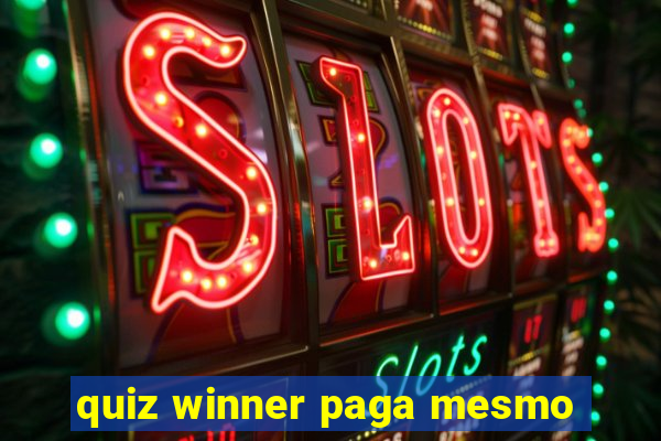 quiz winner paga mesmo